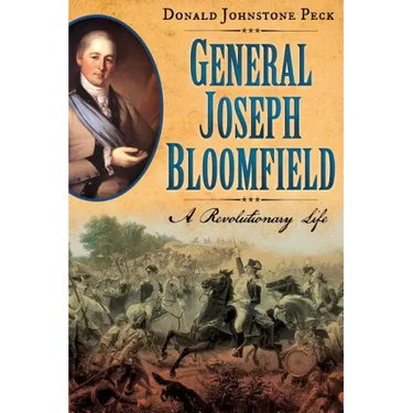 General Joseph Bloomfield - A Revolutionary Life