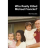 Who Really Killed Michael Francke?