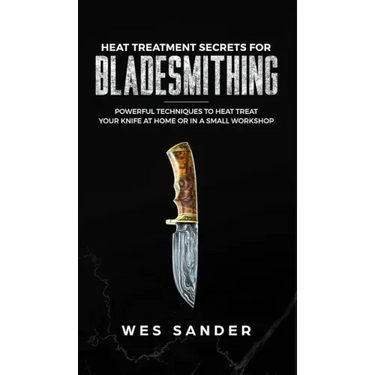 Heat Treatment Secrets for Bladesmithing
