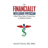 The Financially Intelligent Physician: What They Didn't Teach You in Medical School