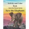 Save the Elephant Activity and Color: Save the planet series