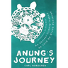 Anung's Journey: An Ancient Ojibway Legend as Told by Steve Fobister