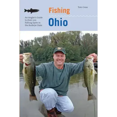 Fishing Ohio: An Angler's Guide To Over 200 Fishing Spots In The Buckeye State