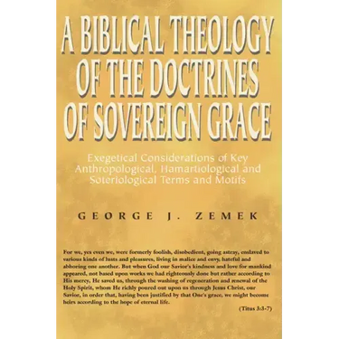 A Biblical Theology of the Doctrines of Sovereign Grace