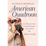 The Strange History of the American Quadroon: Free Women of Color in the Revolutionary Atlantic World