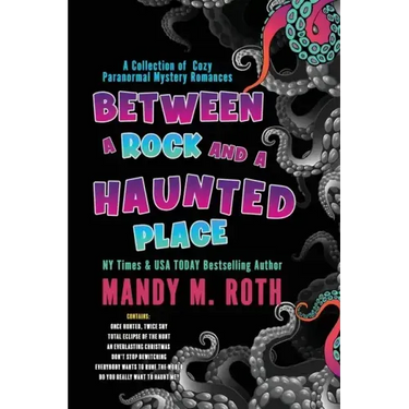 Between a Rock and a Haunted Place: A Collection of Cozy Paranormal Mystery Romances