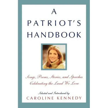 A Patriot's Handbook: Songs, Poems, Stories, and Speeches Celebrating the Land We Love