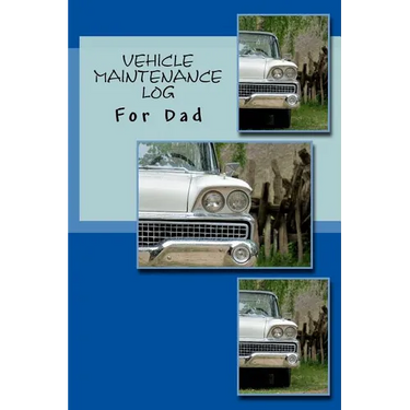 Vehicle Maintenance Log: For Dad