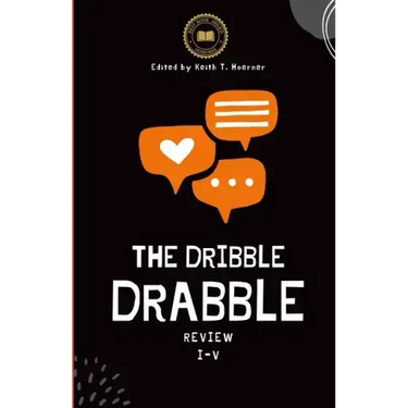 The Dribble Drabble Review Anthology 1: Issues I - V