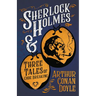 Sherlock Holmes and Three Tales of Code Breaking;A Collection of Short Mystery Stories - With Original Illustrations by Sidney Paget & Charles R. Maca