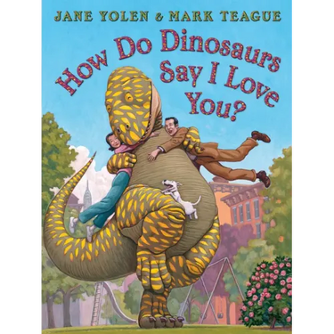 How Do Dinosaurs Say I Love You?