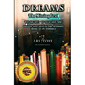 Dreams The Missing Text: What Are They? Why Do We Have Them? and How What We Do in Them Determines Waking 3D Life Experience