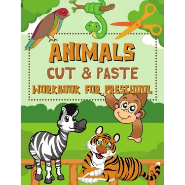 Animals Cut & Paste Workbook for Preschool: Scissor Skills Activity Book for Kids Ages 3-5