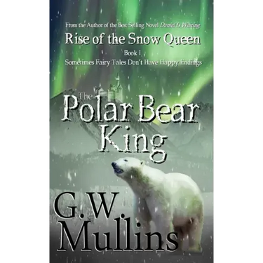 Rise Of The Snow Queen Book One: The Polar Bear King