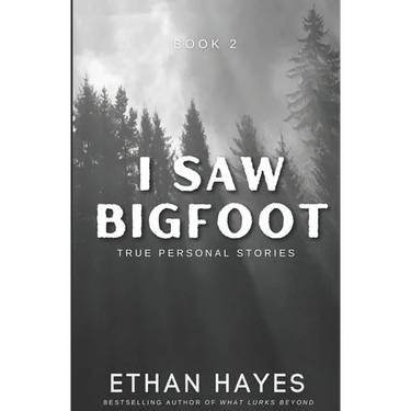 I Saw Bigfoot: Volume 2
