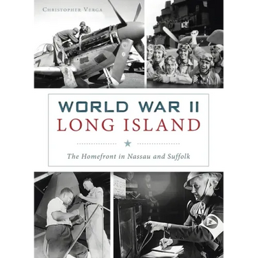 World War II Long Island: The Homefront in Nassau and Suffolk