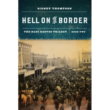 Hell on the Border: The Bass Reeves Trilogy, Book Two