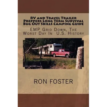 RV and Travel Trailer Preppers Long Term Survival Bug Out Skills Camping Guide: Grid Down, The Worst Day In US History
