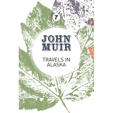 Travels in Alaska: Three Immersions Into Alaskan Wilderness and Culture