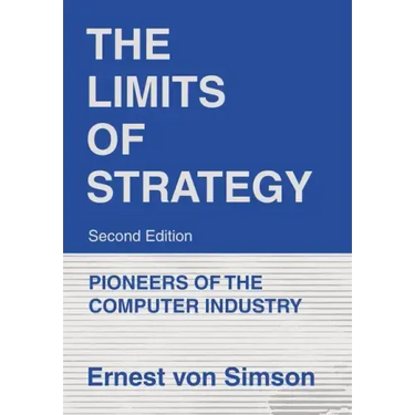 The Limits of Strategy-Second Edition: Pioneers of the Computer Industry
