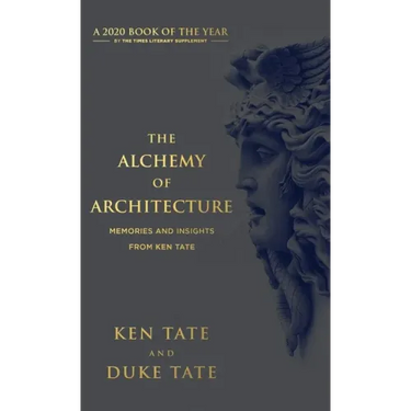The Alchemy of Architecture: Memories and Insights from Ken Tate