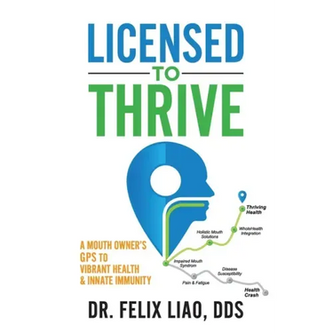 Licensed to Thrive: A Mouth Owner's GPS to Vibrant Health & Innate Immunity