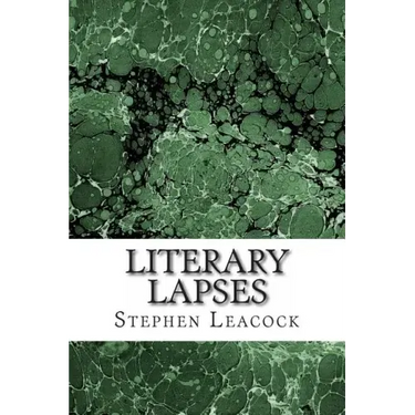 Literary Lapses: (Stephen Leacock Classics Collection)