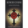 Rosicrucianism: A Guide to Understanding the Philosophy and Ancient Wisdom
