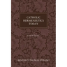 Catholic Hermeneutics Today: Critical Essays