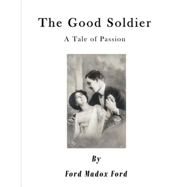 The Good Soldier: A Tale of Passion