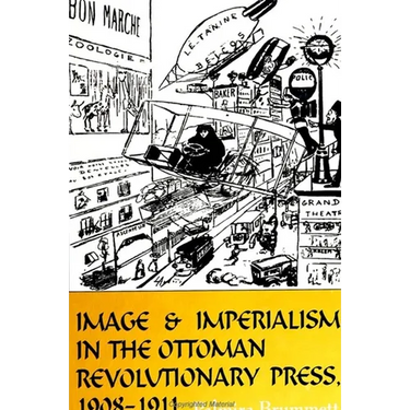 Image and Imperialism in the Ottoman Revolutionary Press, 1908-1911