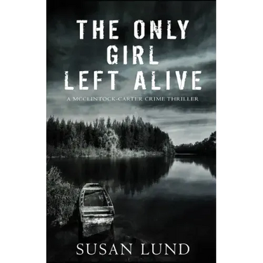 The Only Girl Left Alive: A McClintock-Carter Crime Thriller