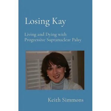 Losing Kay: Living and Dying with Progressive Supranuclear Palsy