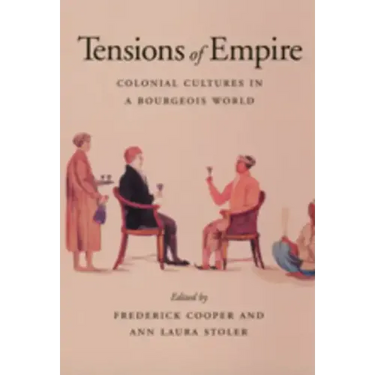 Tensions of Empire: Colonial Cultures in a Bourgeois World