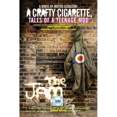 A CRAFTY CIGARETTE Tales of a Teenage Mod: Foreword by John Cooper Clarke
