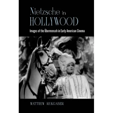 Nietzsche in Hollywood: Images of the Übermensch in Early American Cinema