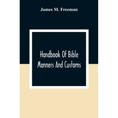 Handbook Of Bible Manners And Customs