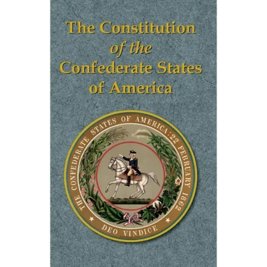 The Constitution of the Confederate States of America