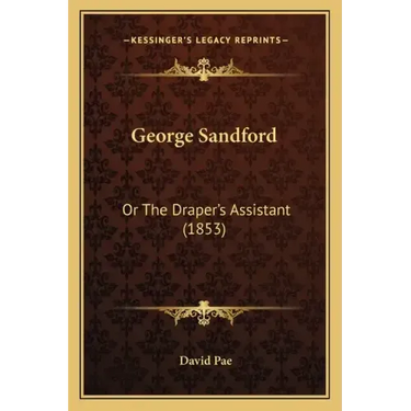 George Sandford: Or the Draper's Assistant (1853)