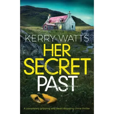Her Secret Past: A completely gripping and heart-stopping crime thriller