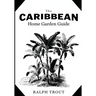 The Caribbean Home Garden Guide