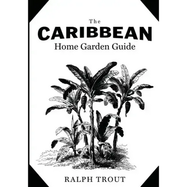 The Caribbean Home Garden Guide
