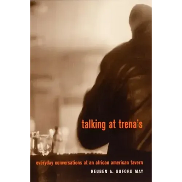 Talking at Trena's: Everyday Conversations at an African American Tavern