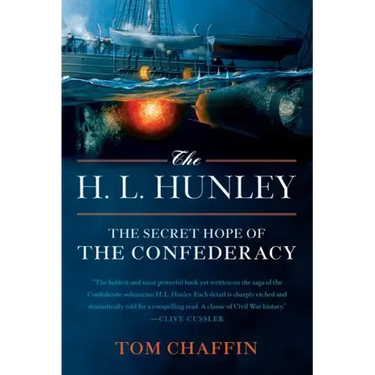 The H. L. Hunley: The Secret Hope of the Confederacy