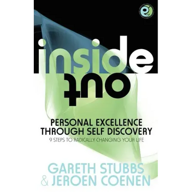Inside Out - Personal Excellence Through Self Discovey - 9 Steps to Radically Change Your Life Using Nlp, Personal Development, Philosophy and Action