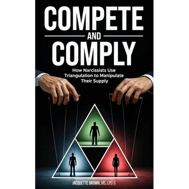 Compete and Comply: How Narcissists Use Triangulation to Manipulate Their Supply
