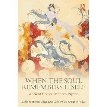 When the Soul Remembers Itself: Ancient Greece, Modern Psyche
