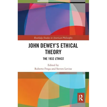 John Dewey's Ethical Theory: The 1932 Ethics
