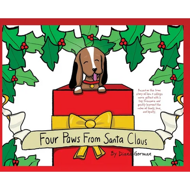 Four Paws from Santa Claus: Based on the true story of how 3 siblings were gifted with a tiny treasure and quickly learned the value of family, love,