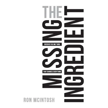 The Missing Ingredient: Discover the One Thing That Changes Everything